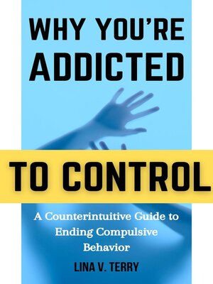 cover image of Why You're Addicted to Control